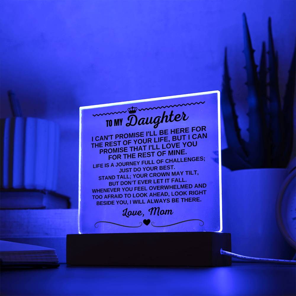 To My Daughter - Love Mom "I Will Always Be There" Acrylic Plaque - AC13