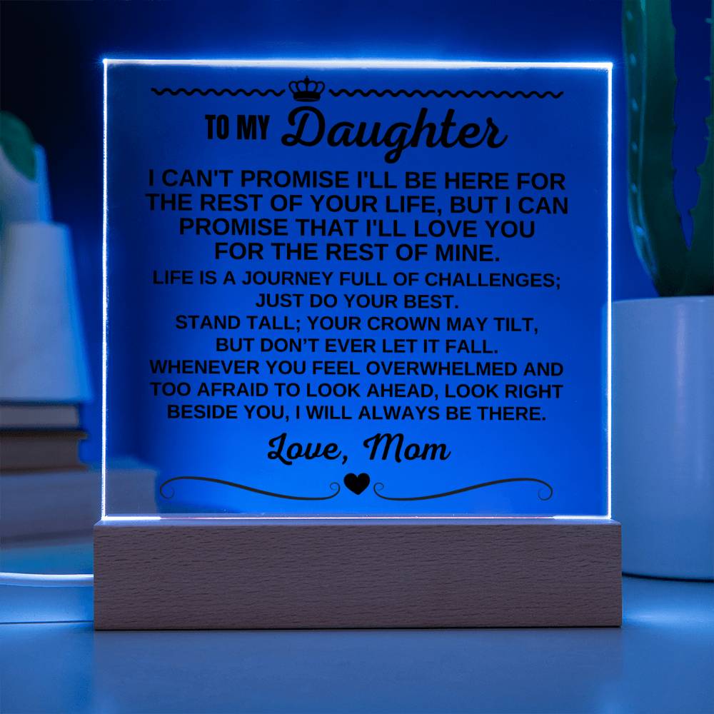 To My Daughter - Love Mom "I Will Always Be There" Acrylic Plaque - AC13