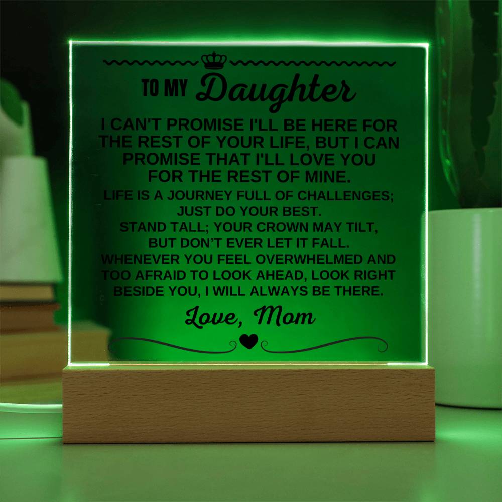 To My Daughter - Love Mom "I Will Always Be There" Acrylic Plaque - AC13