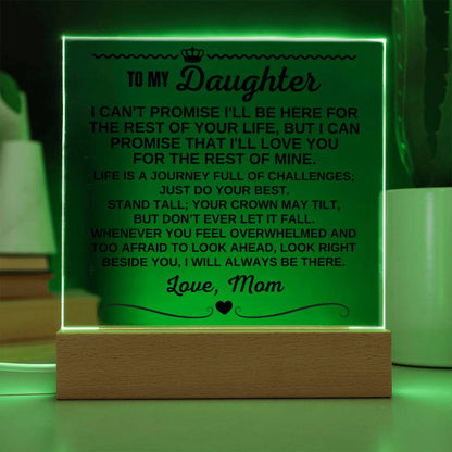 To My Daughter - Love Mom "I Will Always Be There" Acrylic Plaque - AC13